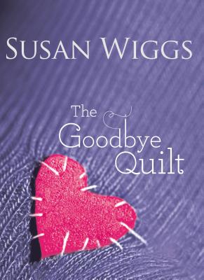 The Goodbye Quilt - Wiggs, Susan