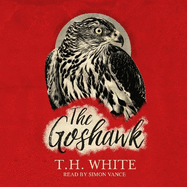 The Goshawk: With a foreword by Helen Macdonald