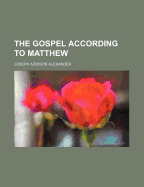 The Gospel According to Matthew ..
