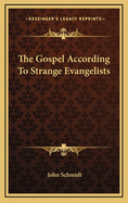 The Gospel According to Strange Evangelists