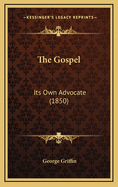 The Gospel: Its Own Advocate (1850)