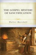 The Gospel Mystery of Sanctification
