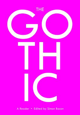 The Gothic: A Reader - Bacon, Simon (Editor)