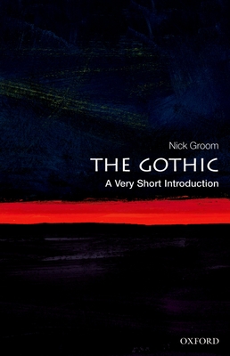 The Gothic: A Very Short Introduction - Groom, Nick