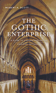The Gothic Enterprise: A Guide to Understanding the Medieval Cathedral
