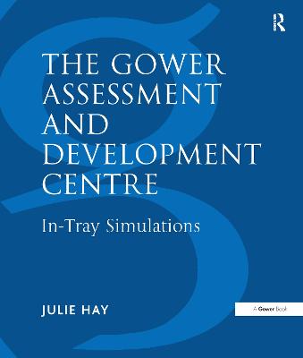 The Gower Assessment and Development Centre: In-Tray Simulations - Hay, Julie