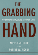 The Grabbing Hand: Government Pathologies and Their Cures