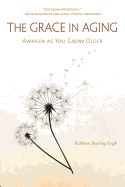 The Grace in Aging: Awaken as You Grow Older