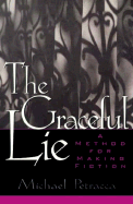 The Graceful Lie: A Method for Making Fiction
