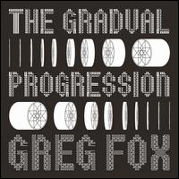 The Gradual Progression - Greg Fox