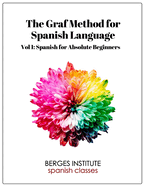 The Graf Method for Spanish Language, Vol. 1: Spanish for Absolute Beginners