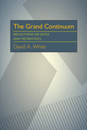 The Grand Continuum: Reflections on Joyce and Metaphysics