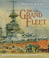 The Grand Fleet: Warship Design and Development, 1906-1922