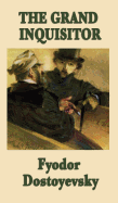 The Grand Inquisitor: A Parable from The Brothers Karamazov