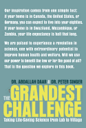 The Grandest Challenge: Taking Life-Saving Science from Lab to Village