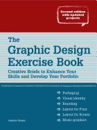 The Graphic Design Exercise Book: Creative Briefs to Enhance Your Skills and Develop Your Portfolio