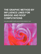 The Graphic Method by Influence Lines for Bridge and Roof Computations