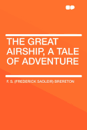 The Great Airship, a Tale of Adventure