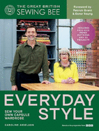 The Great  British Sewing Bee: Everyday Style: Sew Your Own Capsule Wardrobe