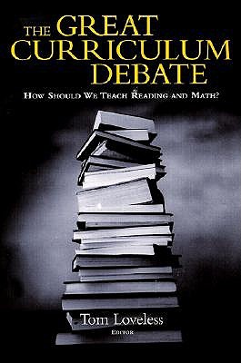 The Great Curriculum Debate: How Should We Teach Reading and Math? - Loveless, Tom (Editor)