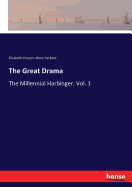 The Great Drama: The Millennial Harbinger. Vol. 1