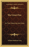 The Great Due: Its True Meaning and Uses