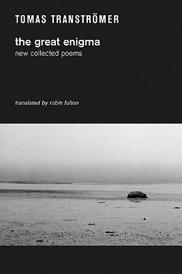 The Great Enigma: New Collected Poems - Transtromer, Tomas, and Fulton, Robin (Translated by)