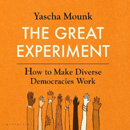 The Great Experiment: How to Make Diverse Democracies Work