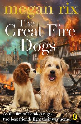 The Great Fire Dogs - Rix, Megan