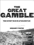 The Great Gamble: The Soviet War in Afghanistan