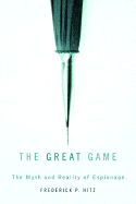 The Great Game: The Myth and Reality of Espionage