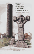 The Great Irish Crosses: Meaning and Mystery