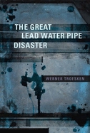 The Great Lead Water Pipe Disaster