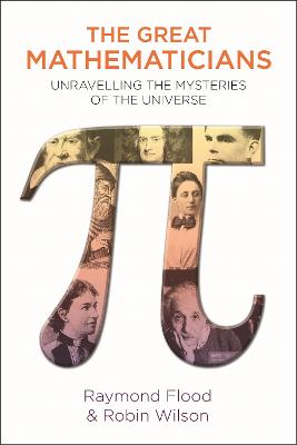 The Great Mathematicians - Flood, Raymond, and Wilson, Robin