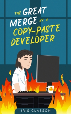 The Great Merge by a Copy-Paste Developer - Classon, Iris