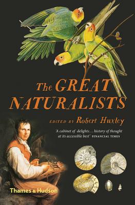 The Great Naturalists - Huxley, Robert (Editor)
