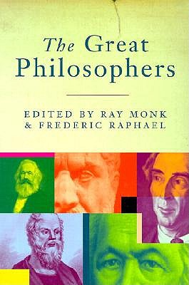 The Great Philosophers - Monk, Ray (Editor), and Raphael, Frederic (Editor)