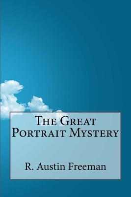 The Great Portrait Mystery - Freeman, R Austin