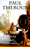 The Great Railway Bazaar: By Train Through Asia