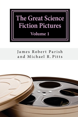 The Great Science Fiction Pictures: Volume 1 - Pitts, Michael R, and Parish, James Robert
