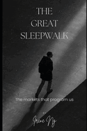The Great Sleepwalk: The markets that program us