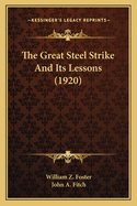 The Great Steel Strike and Its Lessons (1920)