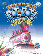 The Greatest Dot to Dot Book in the World: Book 1