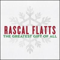 The Greatest Gift of All - Rascal Flatts