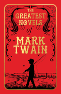The Greatest Novels of Mark Twain (Deluxe Hardbound Edition)