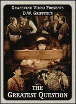 The Greatest Question - D.W. Griffith