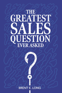 The Greatest Sales Question Ever Asked