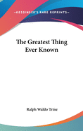 The Greatest Thing Ever Known