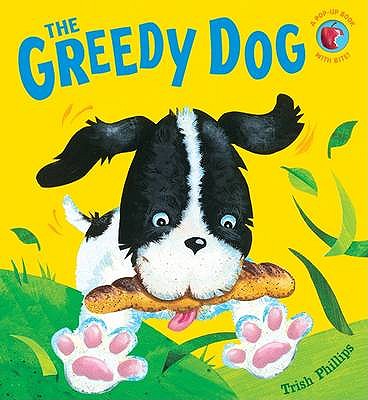 The Greedy Dog - Phillips, Trish (Illustrator)