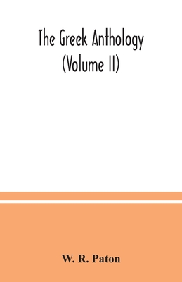 The Greek anthology (Volume II) - R Paton, W